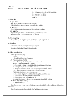 Giáo án Tin học lớp 6 - Chương 4: Soạn thảo văn bản - Bài 20: Thêm hình ảnh để minh họa - Trần Thị Mỹ Châu