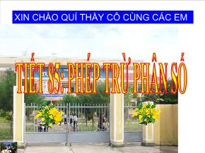 Tiết 85: Phép trừ phân số - Trường THCS Huỳnh Thị Lựu