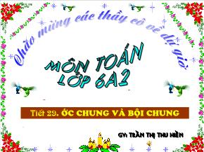 Tiết 29: Ước chung và bội chung - Trần Thị Thu Hiền