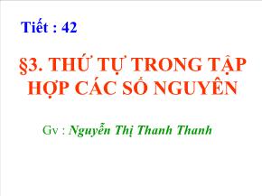Tiết 42, Bài 3: Thứ tự trong tập hợp các số nguyên - Nguyễn Thị Thanh Thanh