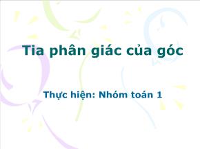 Bài giảng Hình học 6 - Tia phân giác của góc - Nguyễn Thị Thanh