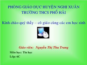 Giáo án Tin học lớp 6 - Chương 4: Soạn thảo văn bản - Bài 17: Định dạng đoạn văn bản - Nguyễn Thị Thu Trang - Trường THCS Phổ Hải