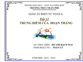 Tiết 12: Trung điểm của đoạn thẳng - Hồ Thị Bạch Mai