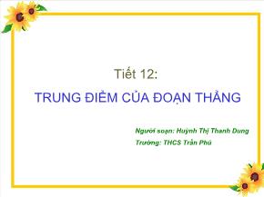 Tiết 12: Trung điểm của đoạn thẳng - Huỳnh Thị Thanh Dung