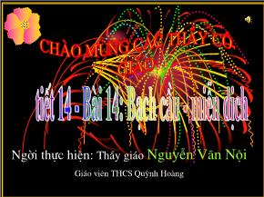 Tiết 14, Bài 14: Bạch cầu - Miễn dịch - Nguyễn Văn Nội