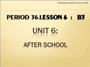 Unit 6: After School - Period 36 - Lesson 6: B3