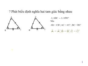 Bài giảng Hình học khối 7 - Bài học 3: Trường hợp bằng nhau thứ nhất của tam giác cạnh - Cạnh – cạnh (c. c. c)