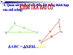 Bài giảng Hình học khối 7 - Tiết 27: Trường hợp bằng nhau thứ ba của tam giác góc – cạnh – góc (c. g. c)